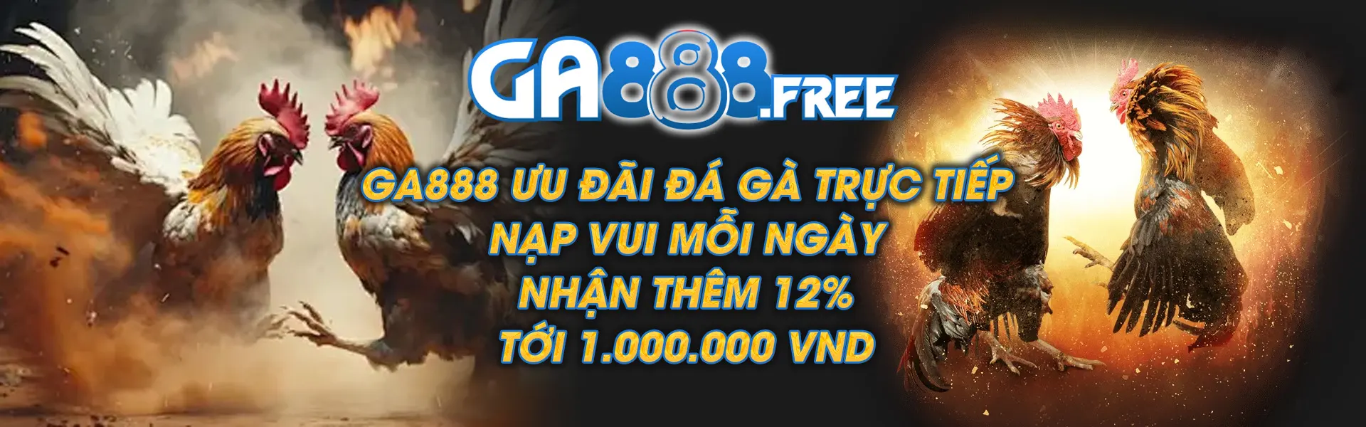 GA888 ưu đãi đá gà trực tiếp nạp vui mỗi ngày nhận thêm 12%
