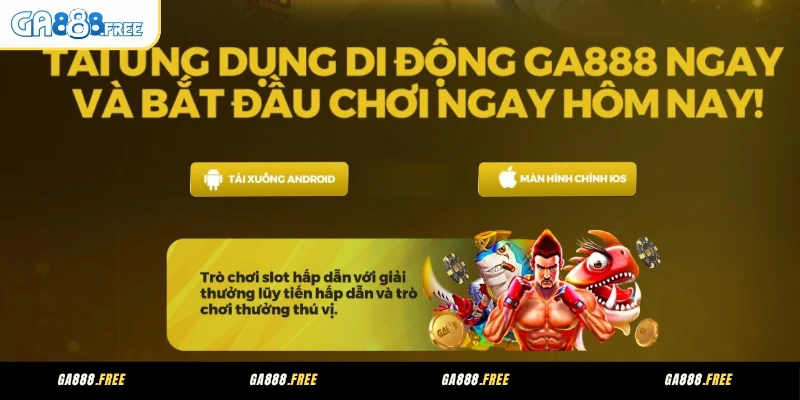 Điều kiện cần nắm trước khi tải app GA888