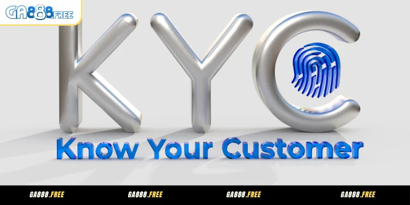 Chính Sách KYC Hệ Quy Định Bảo Mật Người Dùng GA888 2 Giới thiệu về chính sách KYC